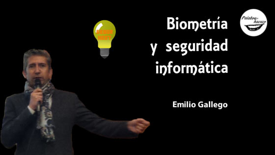 Biometría y seguridad informática, charla ofrecida por Emilio Gallego en SegurXest