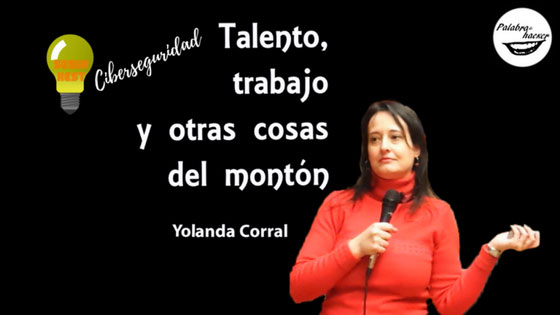 Ciberseguridad talento trabajo y otras cosas del montón, ponencia de Yolanda Corral en SegurXest