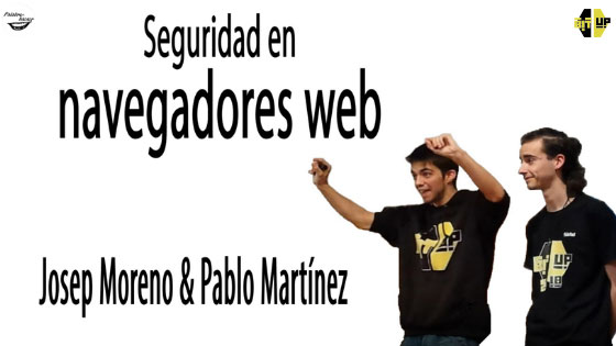 Seguridad en navegadores web, charla de Josep Moreno 'Jomoza' y Pablo Martínez en las Jornadas BitUp.