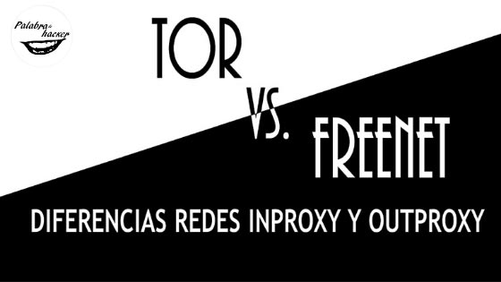 Tor vs. Freenet. Diferencias redes inproxy y outproxy